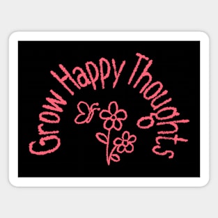 Grow Happy Thoughts, Positivity, Inspirational, Motivational, Minimalist, Typography, Aesthetic Text Magnet